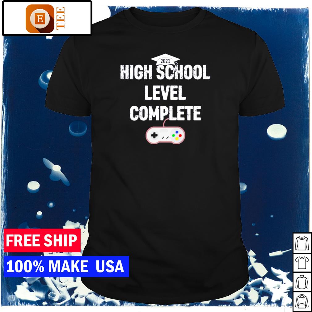 Game High School Level Complete Shirt Hoodie Sweater Long Sleeve And Tank Top