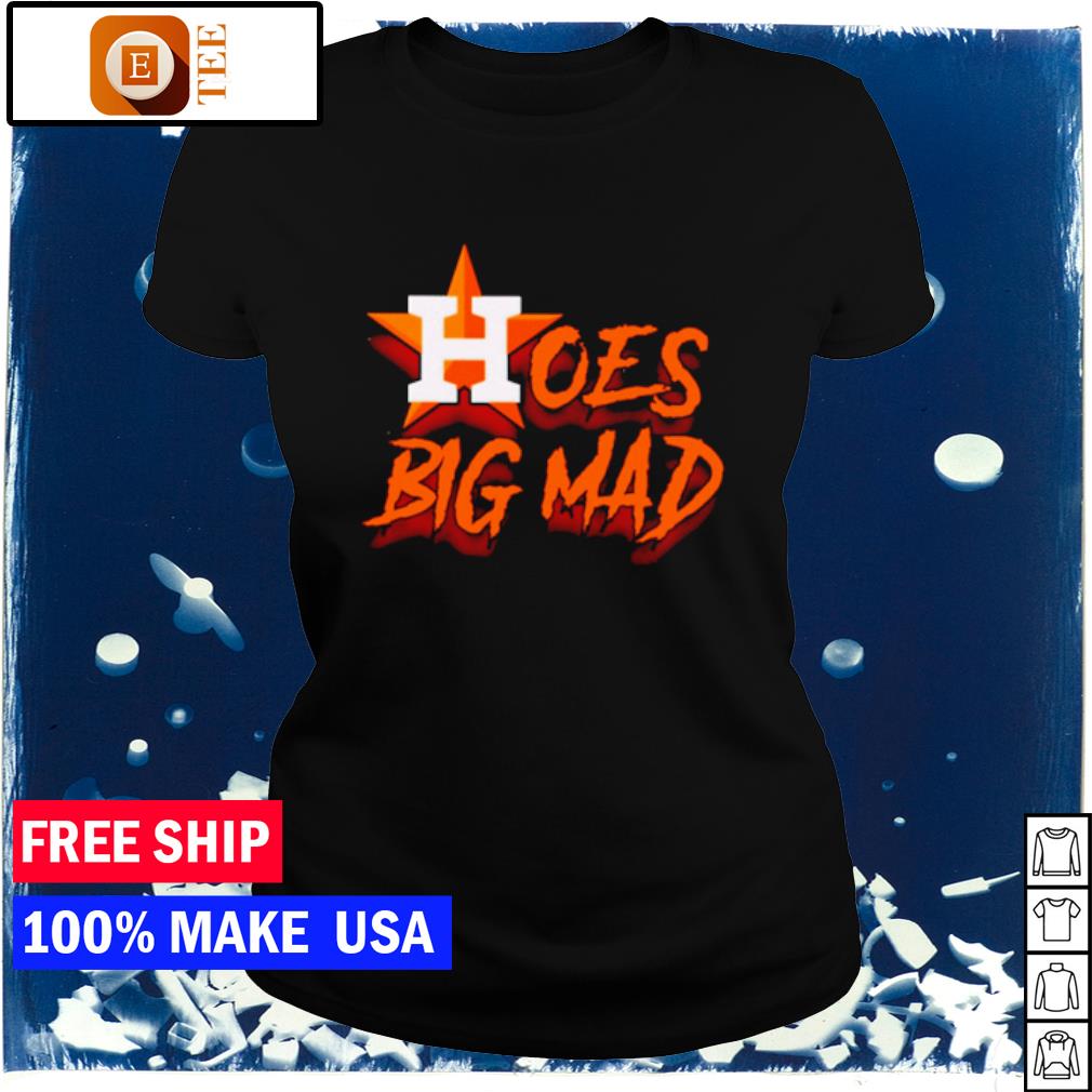 Official hoes Mad Houston Astros Shirt, hoodie, sweater, long sleeve and  tank top