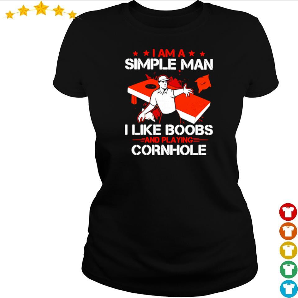 i am a simple man i like boobs and playing cornhole